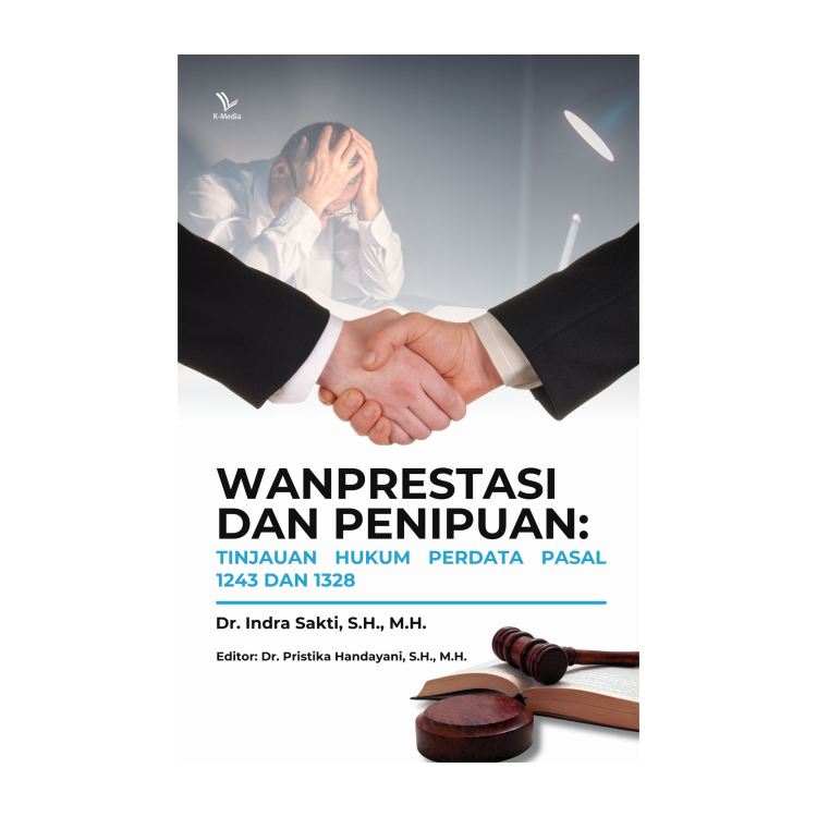 Cover web_Wanprestasi dan Penipuan Tinjauan Hukum Perdata Pasal 1243 dan 1328_Dr. Indra Sakti, S.H., M.H.