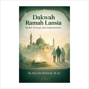 Dakwah Ramah Lansia: Model, Strategi, dan Implementasi